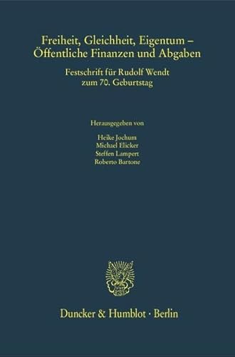 9783428140176: Freiheit, Gleichheit, Eigentum - Offentliche Finanzen Und Abgaben: Festschrift Fur Rudolf Wendt Zum 7. Geburtstag