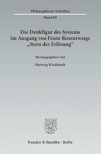 9783428140220: Die Denkfigur des Systems im Ausgang von Franz Rosenzweigs Stern der Erlsung