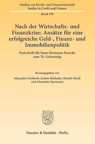 Stock image for Nach der Wirtschafts- und Finanzkrise: Anstze fr eine erfolgreiche Geld-, Finanz- und Immobilienpolitik. Festschrift fr Hans-Hermann Francke zum 70. Geburtstag. for sale by Buchpark