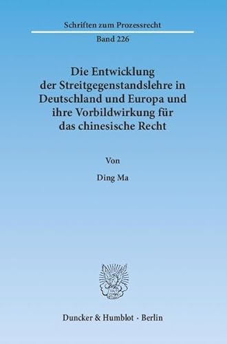 Stock image for Die Entwicklung der Streitgegenstandslehre in Deutschland und Europa und ihre Vorbildwirkung fr das chinesische Recht. Schriften zum Prozessrecht ; Bd. 226. for sale by Fundus-Online GbR Borkert Schwarz Zerfa