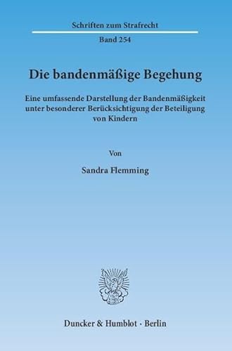 9783428141470: Die bandenmige Begehung: Eine umfassende Darstellung der Bandenmigkeit unter besonderer Bercksichtigung der Beteiligung von Kindern: Eine ... Berucksichtigung Der Beteiligung Von Kindern