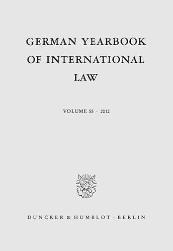 German Yearbook of International Law - Jahrbuch für Internationales Recht.: Vol. 55 (2012). - Nele Matz-Lück