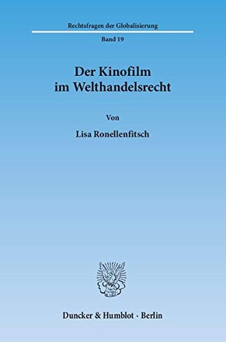 9783428141647: Der Kinofilm Im Welthandelsrecht (Rechtsfragen Der Globalisierung, 19)