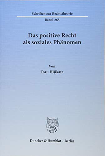 9783428141838: Das Positive Recht ALS Soziales Phanomen (Schriften Zur Rechtstheorie, 268)