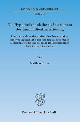 9783428141869: Die Hypothekenanleihe ALS Instrument Der Immobilienfinanzierung: Eine Untersuchung Der Strukturellen Besonderheiten Der Hypothekenanleihe, ... Erforderlichkeit Hoheitlicher Intervention