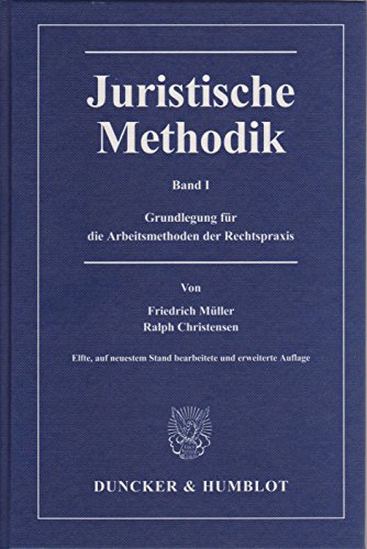 9783428141883: Juristische Methodik: Grundlegung Fur Die Arbeitsmethoden Der Rechtspraxis: Band I: Grundlegung Fur Die Arbeitsmethoden Der Rechtspraxis