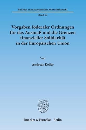 Stock image for Vorgaben fderaler Ordnungen fr das Ausma und die Grenzen finanzieller Solidaritt in der Europischen Union. for sale by SKULIMA Wiss. Versandbuchhandlung