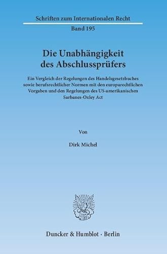 9783428142323: Die Unabhangigkeit Des Abschlussprufers: Ein Vergleich Der Regelungen Des Handelsgesetzbuches Sowie Berufsrechtlicher Normen Mit Den Europarechtlichen ... Des Us-Amerikanischen Sarbanes-Oxley ACT