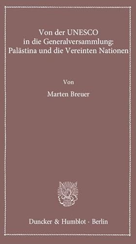 9783428142460: Von Der UNESCO in Die Generalversammlung: Palastina Und Die Vereinten Nationen (Lectiones Inaugurales, 5) (German Edition)