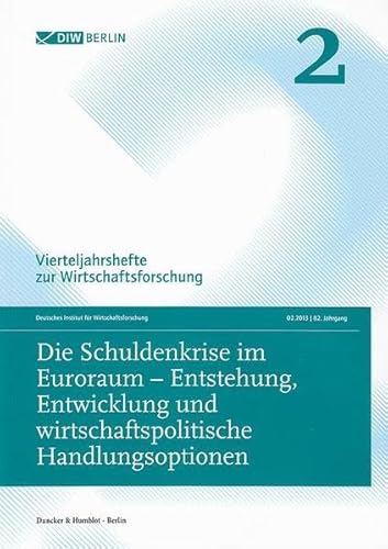 Stock image for Die Schuldenkrise im Euroraum - Entstehung, Entwicklung und wirtschaftspolitische Handlungsoptionen.: Vierteljahrshefte zur Wirtschaftsforschung. Heft 2, 82. Jahrgang (2013). for sale by medimops