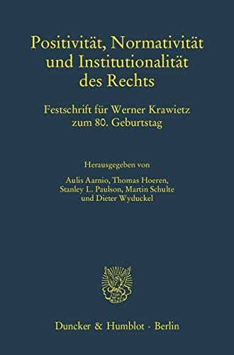 9783428142781: Positivitat, Normativitat Und Institutionalitat Des Rechts: Festschrift Fur Werner Krawietz Zum 8. Geburtstag