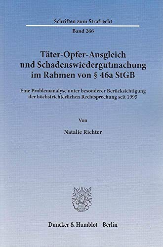 9783428142897: Tater-Opfer-Ausgleich Und Schadenswiedergutmachung Im Rahmen Von 46a Stgb: Eine Problemanalyse Unter Besonderer Berucksichtigung Der Hochstrichterlichen Rechtsprechung Seit 1995