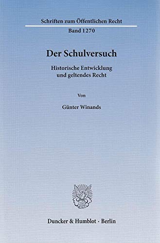 Der Schulversuch.: Historische Entwicklung und geltendes Recht. (Schriften zum Öffentlichen Recht)