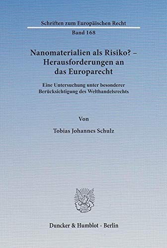 Stock image for Nanomaterialien als Risiko? Herausforderungen an das Europarecht. for sale by SKULIMA Wiss. Versandbuchhandlung