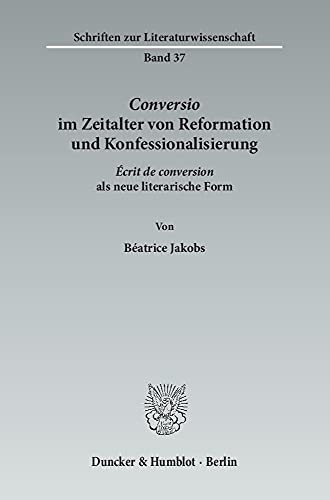 9783428143221: Conversio Im Zeitalter Von Reformation Und Konfessionalisierung: Ecrit De Conversion Als Neue Literarische Form: 37 (Schriften Zur Literaturwissenschaft)