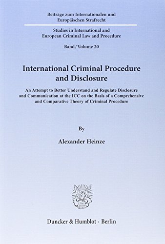 Beispielbild fr International Criminal Procedure and Disclosure : An Attempt to Better Understand and Regulate Disclosure and Communication at the ICC on the Basis of a Comprehensive and Comparative Theory of Criminal Procedure zum Verkauf von Buchpark