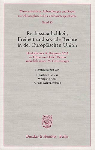 9783428143542: Rechtsstaatlichkeit, Freiheit und soziale Rechte in der Europischen Union: Deidesheimer Kolloquium 2012 zu Ehren von Detlef Merten anlsslich seines 75. Geburtstages