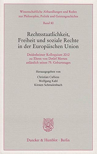 9783428143542: Rechtsstaatlichkeit, Freiheit Und Soziale Rechte in Der Europaischen Union: Deidesheimer Kolloquium 212 Zu Ehren Von Detlef Merten Anlasslich Seines 75. Geburtstages