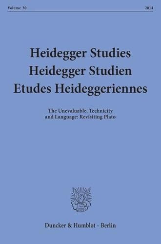 Stock image for Heidegger Studies / Heidegger Studien / Etudes Heideggeriennes: Vol. 30 (2014). the Unevaluable, Technicity and Language: Revisiting Plato (English, French and German Edition) for sale by Powell's Bookstores Chicago, ABAA