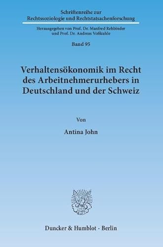 9783428143580: Verhaltensokonomik Im Recht Des Arbeitnehmerurhebers in Deutschland Und Der Schweiz (Schriftenreihe Zur Rechtssoziologie Und Rechtstatsachenforschung, 95)