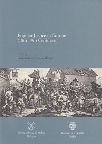 Imagen de archivo de Popular Justice in Europe (18th-19th Centuries) a la venta por Michener & Rutledge Booksellers, Inc.