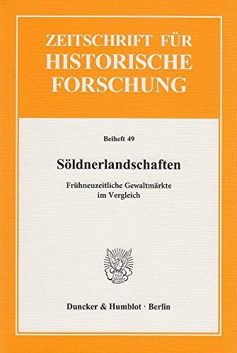 9783428144204: Soldnerlandschaften: Fruhneuzeitliche Gewaltmarkte Im Vergleich (Zeitschrift Fur Historische Forschung. Beihefte, 49)