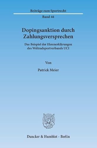 9783428144372: Dopingsanktion durch Zahlungsversprechen: Das Beispiel der Ehrenerklrungen des Weltradsportverbands UCI