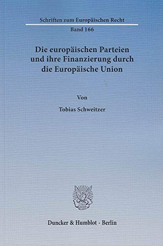 9783428144396: Die Europaischen Parteien Und Ihre Finanzierung Durch Die Europaische Union