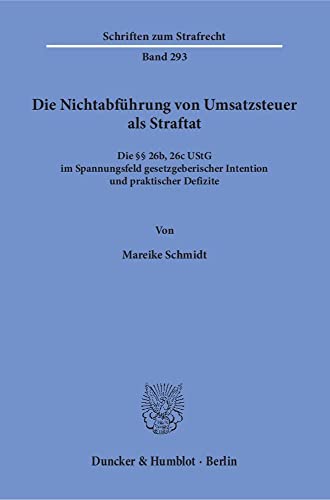 9783428144686: Die Nichtabfuhrung Von Umsatzsteuer ALS Straftat: Die 26b, 26c Ustg Im Spannungsfeld Gesetzgeberischer Intention Und Praktischer Defizite