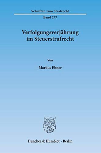 9783428144747: Verfolgungsverjahrung Im Steuerstrafrecht: 277 (Schriften Zum Strafrecht)