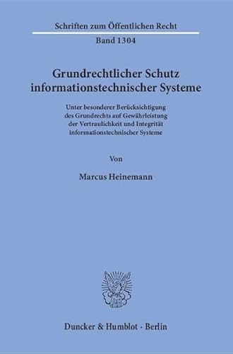 9783428144853: Grundrechtlicher Schutz informationstechnischer Systeme: Unter besonderer Bercksichtigung des Grundrechts auf Gewhrleistung der Vertraulichkeit und ... Integritat Informationstechnischer Systeme