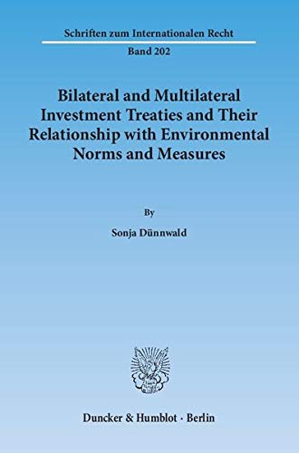 9783428145065: Bilateral and Multilateral Investment Treaties and Their Relationship With Environmental Norms and Measures (Schriften Zum Internationalen Recht, 202)