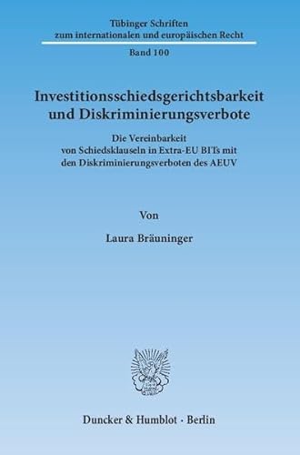 9783428145270: Investitionsschiedsgerichtsbarkeit Und Diskriminierungsverbote: Die Vereinbarkeit Von Schiedsklauseln in Extra-Eu Bits Mit Den Diskriminierungsverboten Des Aeuv