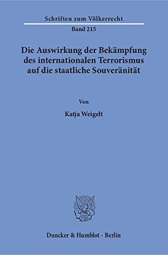 9783428145287: Die Auswirkung Der Bekampfung Des Internationalen Terrorismus Auf Die Staatliche Souveranitat