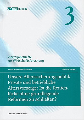 9783428145300: Unsere Alterssicherungspolitik: Private Und Betriebliche Altersvorsorge: Ist Die Rentenlucke Ohne Grundlegende Reformen Zu Schliessen? ... Zur Wirtschaftsforschung, 83)