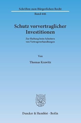 9783428145324: Schutz Vorvertraglicher Investitionen: Zur Haftung Beim Scheitern Von Vertragsverhandlungen (German Edition)