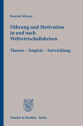 9783428145737: Fuhrung Und Motivation in Und Nach Weltwirtschaftskrisen: Theorie - Empirie - Entwicklung