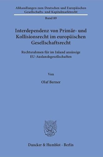 9783428146697: Interdependenz Von Primar- Und Kollisionsrecht Im Europaischen Gesellschaftsrecht: Rechtsrahmen Fur Im Inland Ansassige Eu-Auslandsgesellschaften