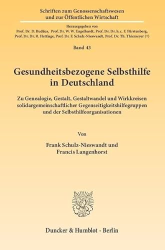 9783428146796: Gesundheitsbezogene Selbsthilfe in Deutschland: Zu Genealogie, Gestalt, Gestaltwandel Und Wirkkreisen Solidargemeinschaftlicher ... Und Zur Offentlichen Wirtschaft, 43)