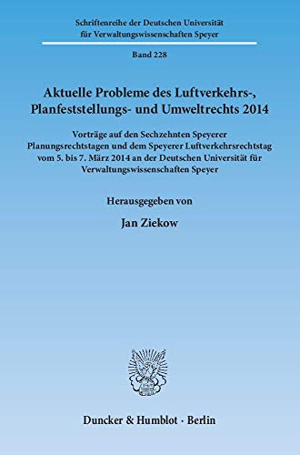 Stock image for Aktuelle Probleme des Luftverkehrs-, Planfeststellungs- und Umweltrechts 2014.: Vortrge auf den Sechzehnten Speyerer Planungsrechtstagen und dem . fr Verwaltungswissenschaften Speyer) for sale by medimops