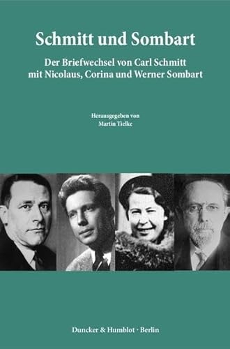 Schmitt und Sombart : Der Briefwechsel von Carl Schmitt mit Nicolaus, Corina und Werner Sombart - Carl Schmitt