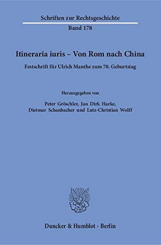 9783428147106: Itineraria iuris - Von Rom nach China.: Festschrift fr Ulrich Manthe zum 70. Geburtstag.: 178
