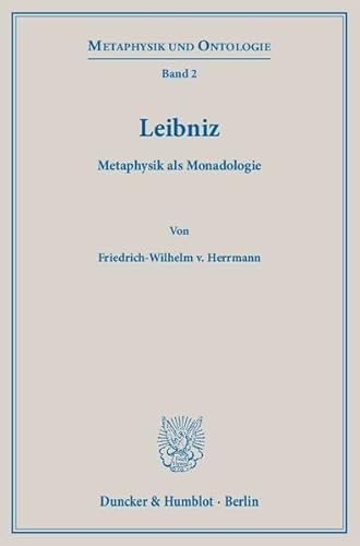 Leibniz : Metaphysik als Monadologie : (Reihe: Metaphysik und Ontologie, Band 2) - Herrmann, Friedrich-Wilhelm von