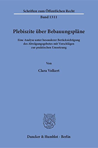 9783428147892: Plebiszite Uber Bebauungsplane: Eine Analyse Unter Besonderer Berucksichtigung Des Abwagungsgebotes Mit Vorschlagen Zur Praktischen Umsetzung