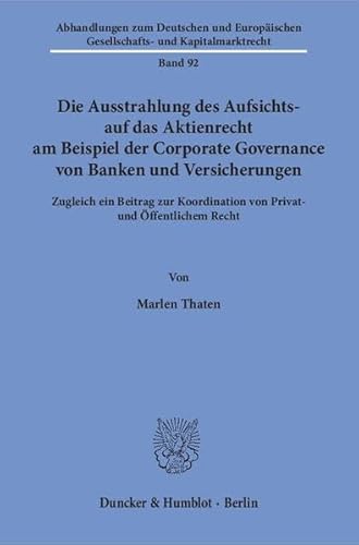 9783428148103: Die Ausstrahlung Des Aufsichts- Auf Das Aktienrecht Am Beispiel Der Corporate Governance Von Banken Und Versicherungen: Zugleich Ein Beitrag Zur Koordination Von Privat- Und Offentlichem Recht