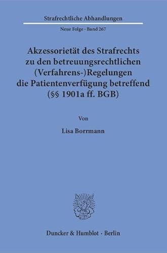 Stock image for Akzessoriett des Strafrechts zu den betreuungsrechtlichen (Verfahrens-)Regelungen die Patientenverfgung betreffend ( 1901a ff. BGB). for sale by Antiquariat  Werner Haschtmann