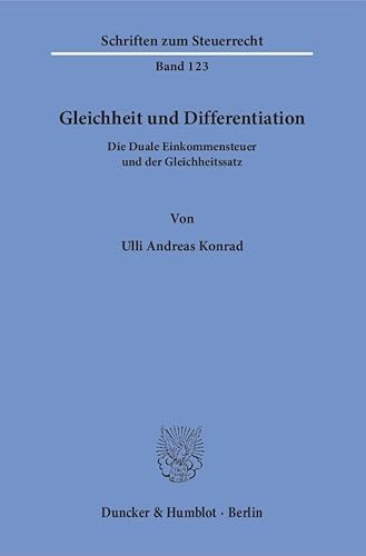 9783428148295: Gleichheit Und Differentiation: Die Duale Einkommensteuer Und Der Gleichheitssatz