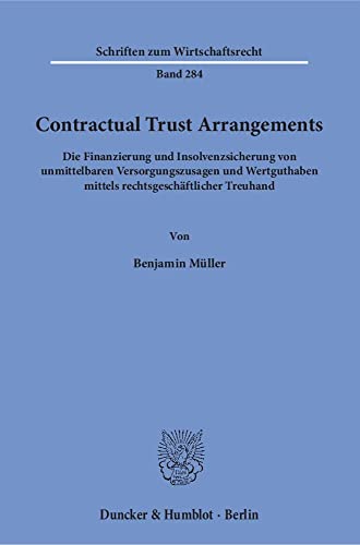 9783428148790: Contractual Trust Arrangements: Die Finanzierung Und Insolvenzsicherung Von Unmittelbaren Versorgungszusagen Und Wertguthaben Mittels Rechtsgeschaftlicher Treuhand