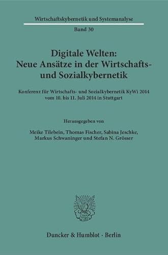 Stock image for Digitale Welten: Neue Anstze in der Wirtschafts- und Sozialkybernetik. Konferenz fr Wirtschafts- und Sozialkybernetik KyWi 2014 vom 10. bis 11. Juli 2014 in Stuttgart. for sale by Buchpark