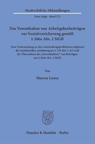 9783428149612: Das Vorenthalten Von Arbeitgeberbeitragen Zur Sozialversicherung Gemass 266a Abs. 2 Stgb: Eine Untersuchung Zu Den Anwendungsproblemen Aufgrund Der ... Von Beitragen Aus 266a Abs. 1 Stgb